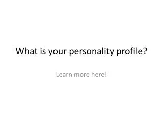 What is your personality profile?