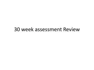 30 week assessment Review
