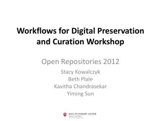 Workflows for Digital Preservation and Curation Workshop Open Repositories 2012