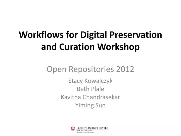 workflows for digital preservation and curation workshop open repositories 2012