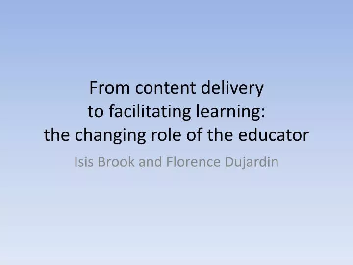 from content delivery to facilitating learning the changing role of the educator