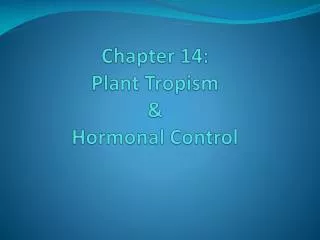 Chapter 14: Plant Tropism &amp; Hormonal Control