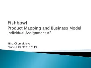 Fishbowl Product Mapping and Business Model Individual Assignment #2