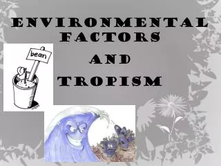 Environmental factors and TROPISM