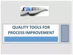 Quality Tools for Process Improvement