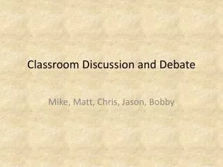 Classroom Discussion and Debate