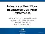 Influence of Roof/Floor Interface on Coal Pillar Performance