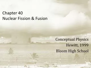 Chapter 40 Nuclear Fission &amp; Fusion