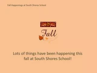 Fall Happenings at South Shores School