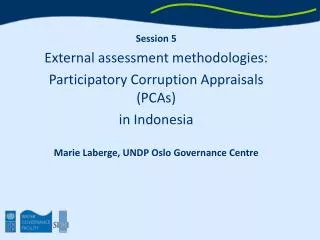 Session 5 External assessment methodologies: Participatory Corruption Appraisals (PCAs)