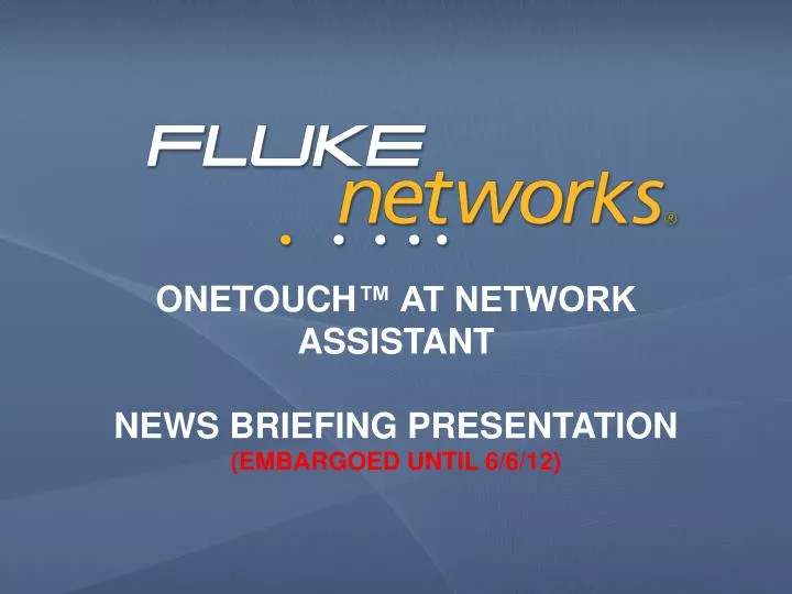 onetouch at network assistant news briefing presentation embargoed until 6 6 12