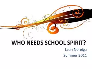 WHO NEEDS SCHOOL SPIRIT?