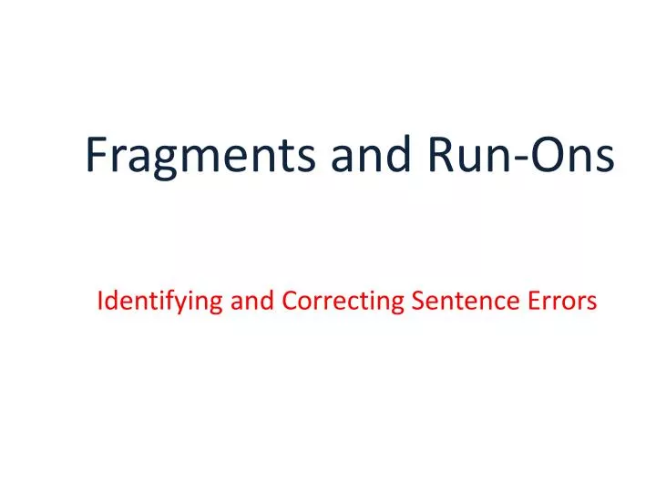 fragments and run ons