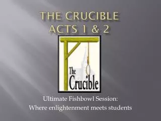 The crucible Acts 1 &amp; 2