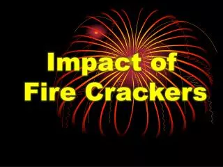 Impact of Fire Crackers