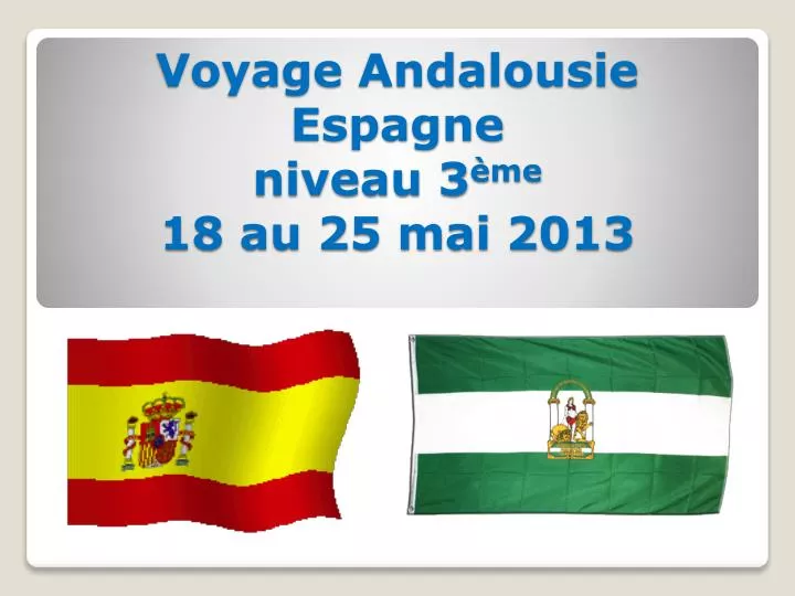 voyage andalousie espagne niveau 3 me 18 au 25 mai 2013