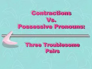 Contractions Vs. Possessive Pronouns: