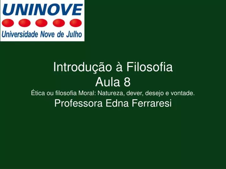 introdu o filosofia aula 8 tica ou filosofia moral natureza dever desejo e vontade