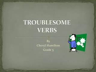 TROUBLESOME VERBS