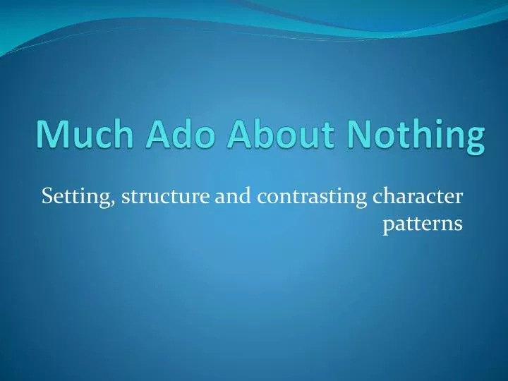 much ado about nothing
