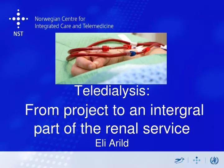 teledialysis from project to an intergral part of the renal service eli arild