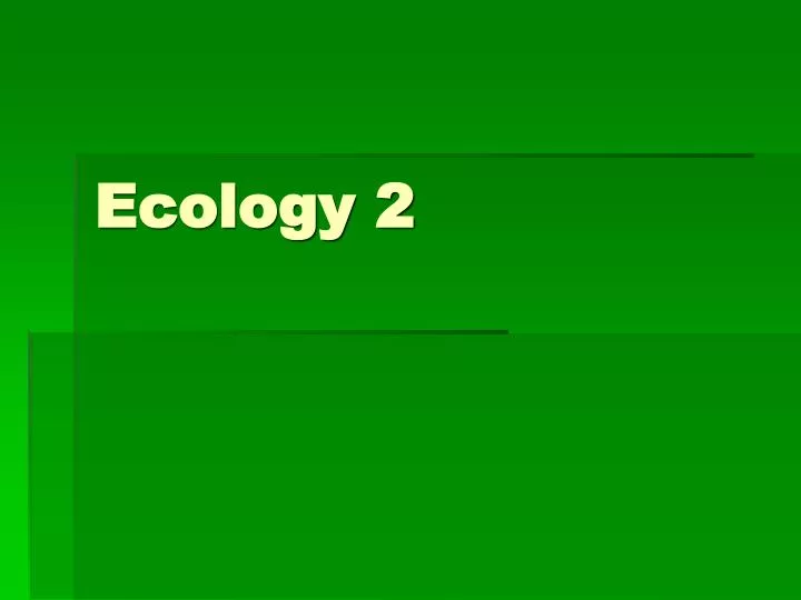 ecology 2