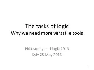 The tasks of logic Why we need more versatile tools