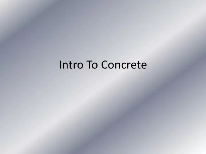 intro to concrete
