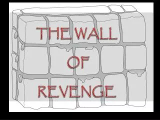 THE WALL OF REVENGE