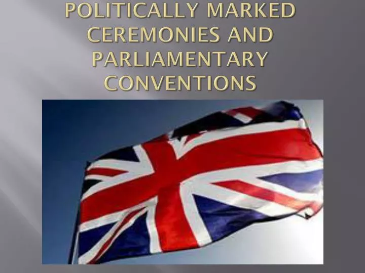 politically marked ceremonies and parliamentary conventions