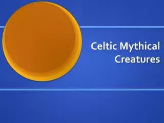 Celtic Mythical Creatures