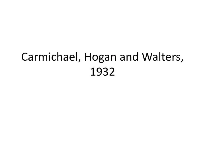 carmichael hogan and walters 1932