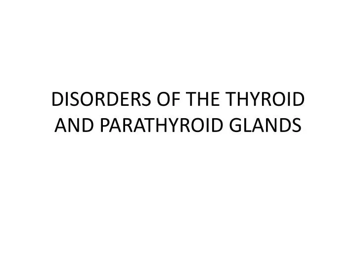 disorders of the thyroid and parathyroid glands
