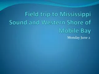 Field trip to Mississippi Sound and Western Shore of Mobile Bay