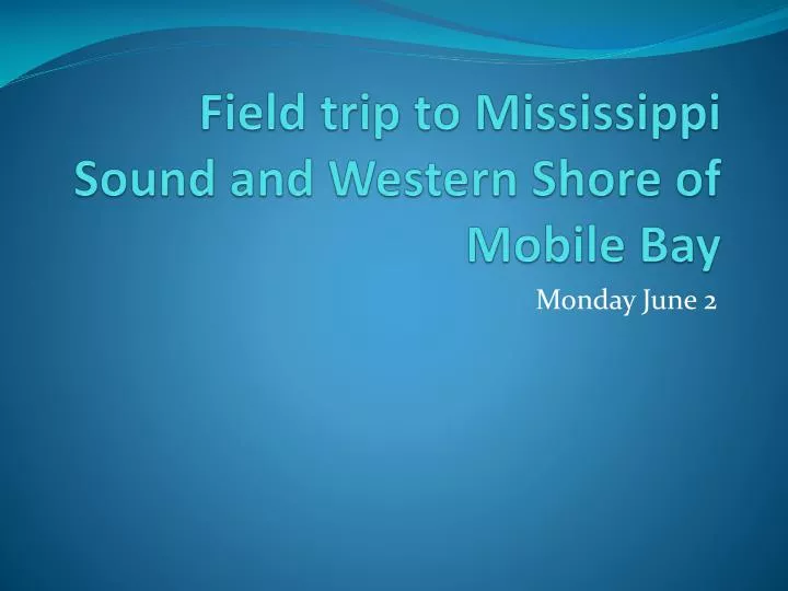 field trip to mississippi sound and western shore of mobile bay