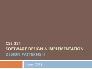 CSE 331 Software Design &amp; Implementation design patterns iI