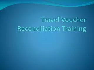 Travel Voucher Reconciliation Training