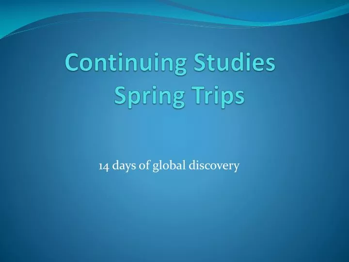 continuing studies spring trips