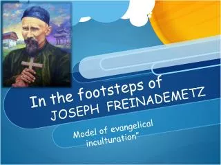In the footsteps of JOSEPH FREINADEMETZ