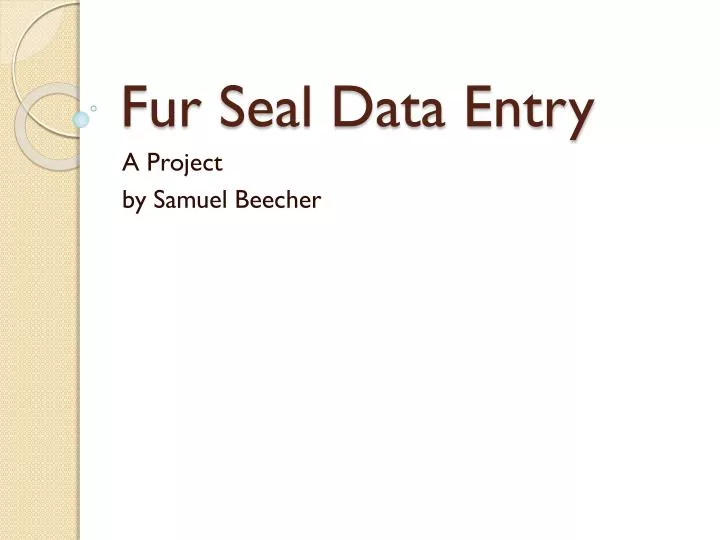 fur seal data entry