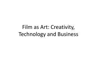 Film as Art: Creativity, Technology and Business