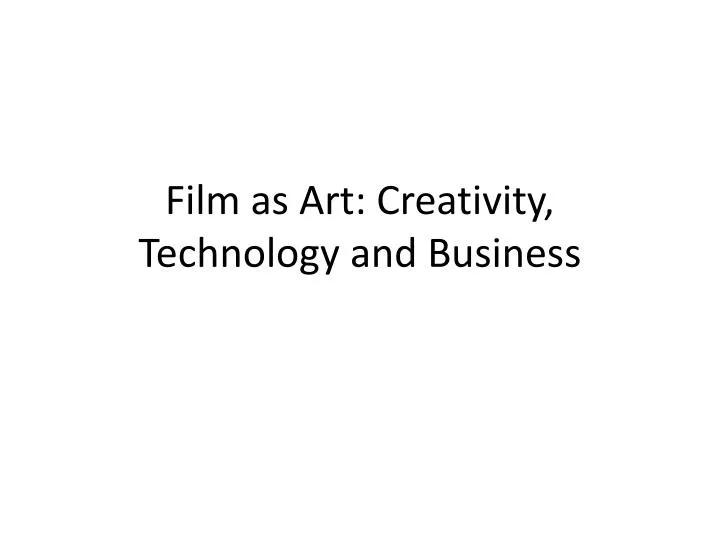 film as art creativity technology and business
