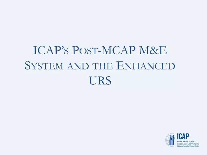 icap s post mcap m e system and the enhanced urs