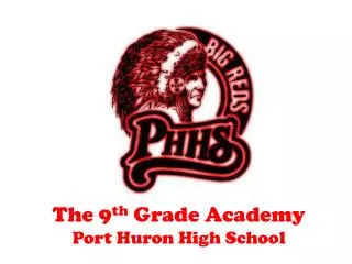 The 9 th Grade Academy Port Huron High School