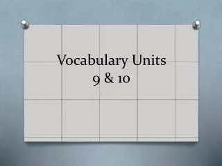 Vocabulary Units 9 &amp; 10