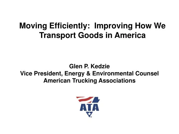 moving efficiently improving how we transport goods in america