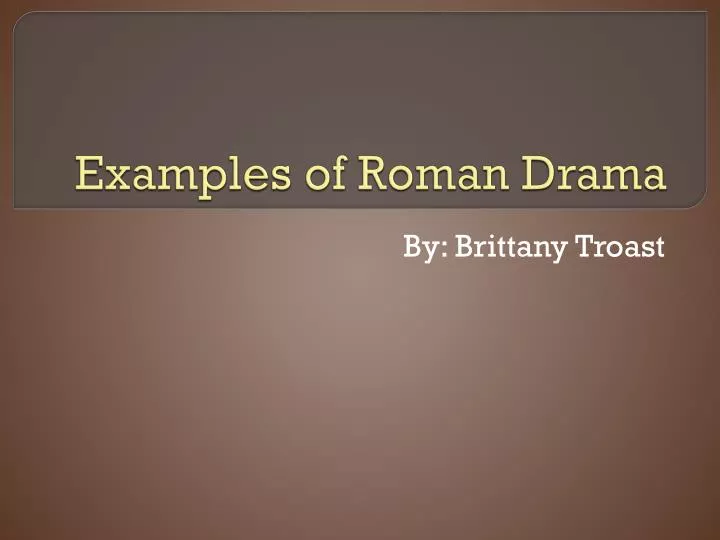 examples of roman drama