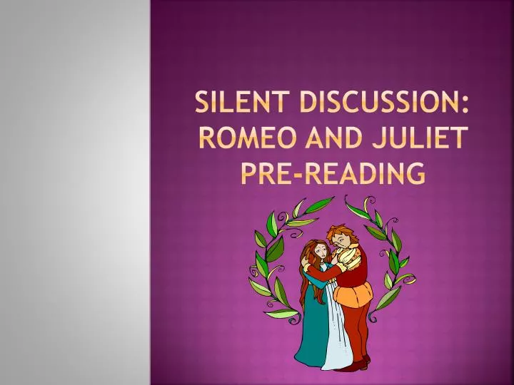 silent discussion romeo and juliet pre reading