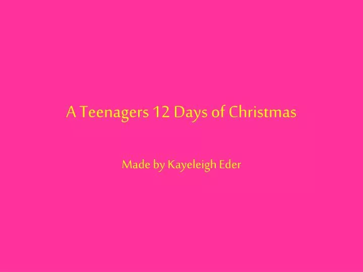 a teenagers 12 days of christmas