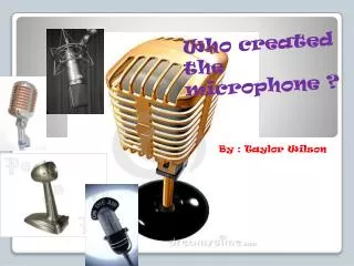 Who created the microphone ?